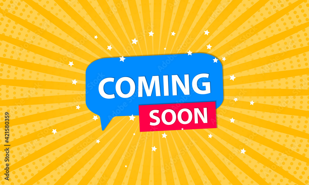 Coming soon banner background with comic style and bubble speech. Vector illustration.