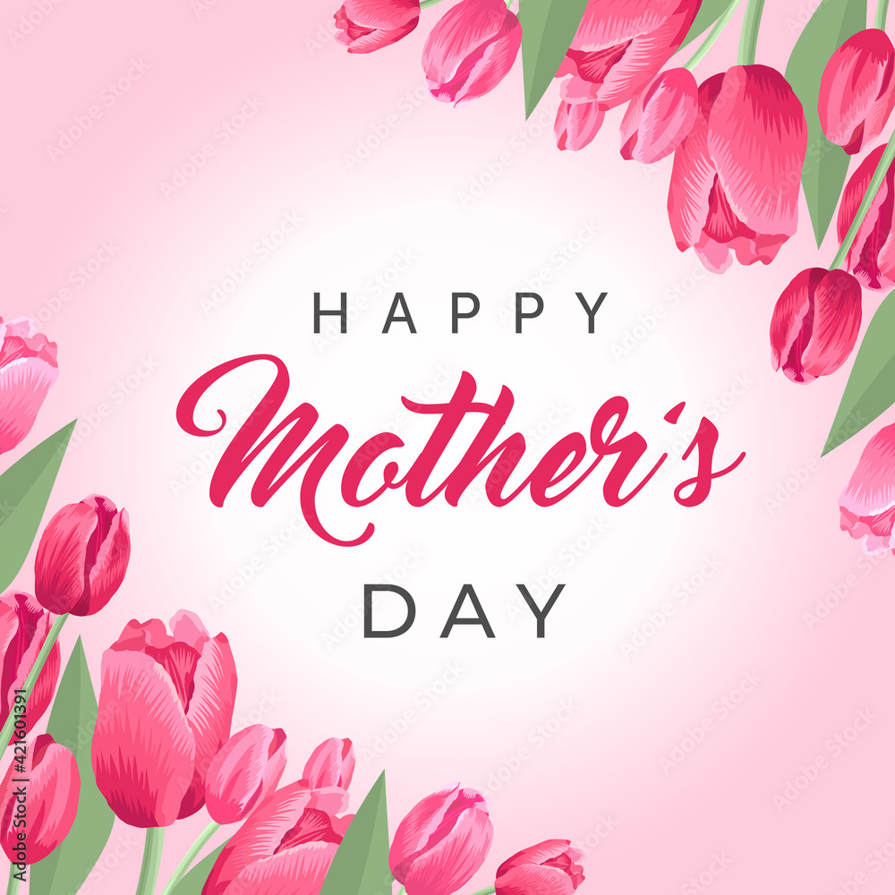 Happy mothers day square banner. Vector greeting card for social media, online stores, poster. Text of happy mother's day. A vignette of beautiful tulips, leaves and flower buds on pink background.