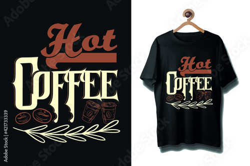 Hot coffee typography coffee shirt photo