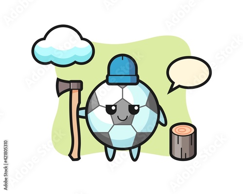 Character cartoon of football as a woodcutter