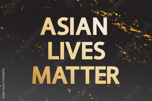 Asian lives matter grunge concept. Golden lettering on black background. 