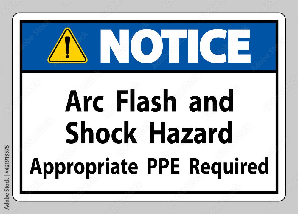 Notice Sign Arc Flash And Shock Hazard Appropriate PPE Required
