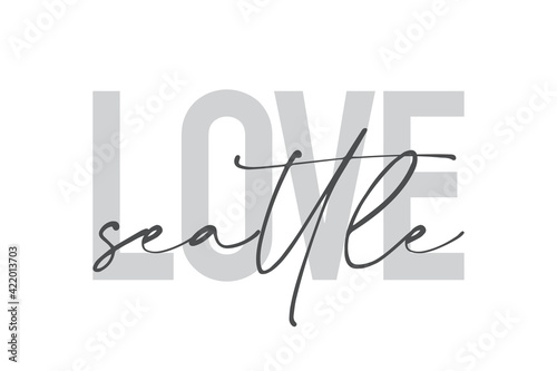 Modern, urban, simple graphic design of a saying "Love Seattle" in grey colors. Trendy, cool, handwritten typography