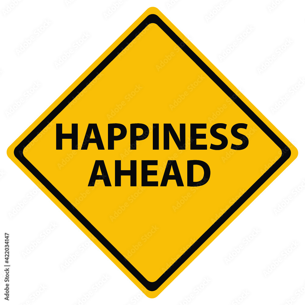 Road sign reading Happiness Ahead isolated Road sign reading Happiness Ahead isolated