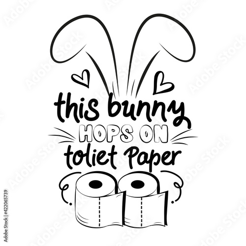 This Bunny Hops On Toilet paper - bunny ears with toilet paper roll. Funny Easter greeting in covid-19 pandemic self isolated period. 