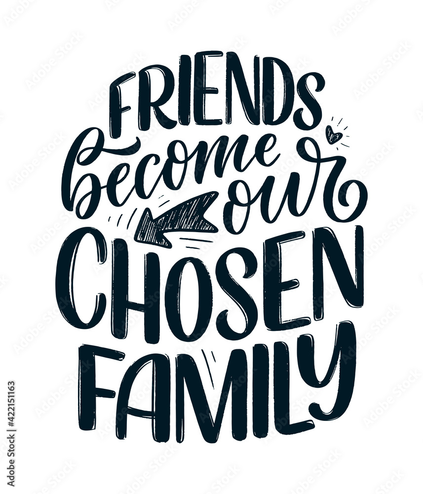 Hand drawn lettering quote in modern calligraphy style about friends. Slogan for print and poster design. Vector