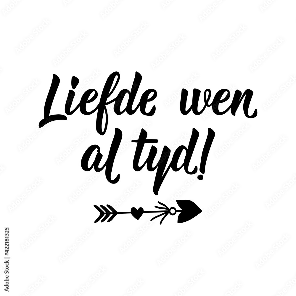 Obraz premium Afrikaans text: Love wins all time. Lettering. Banner. calligraphy vector illustration.