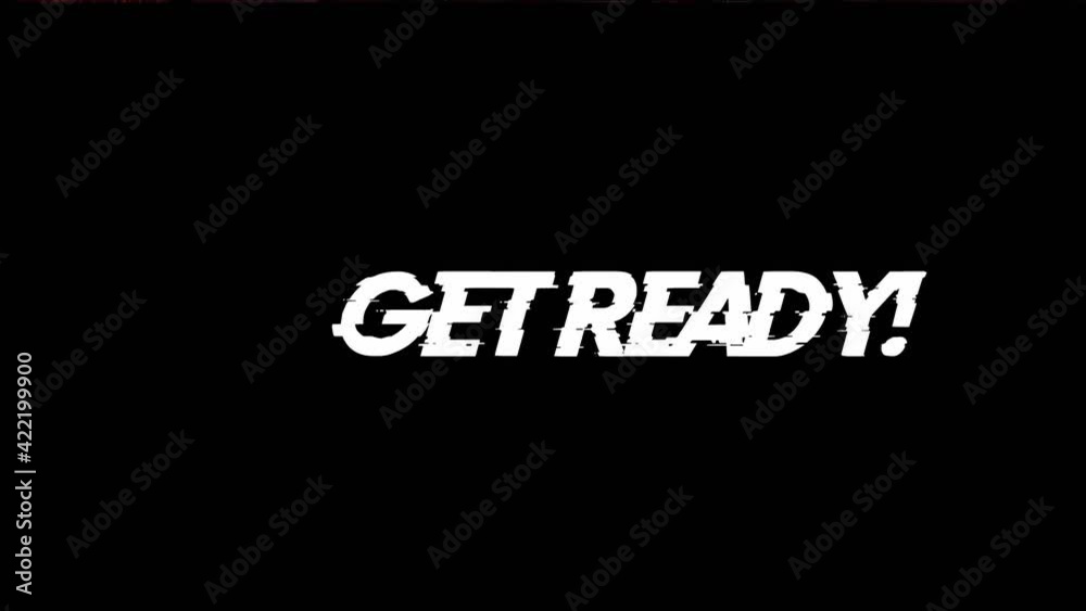 Get ready text with glitch screen effects on a black background.