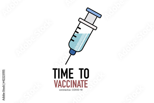 Text "Time to vaccinate ", syringe on  white background.  Covid-19 corona virus vaccination. tools for save people.