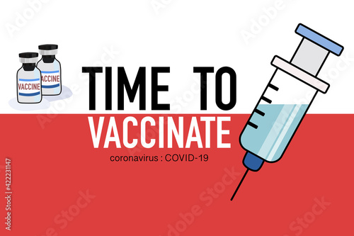 Text "Time to vaccinate ", syringe and vaccine bottle on  white and red background.  Covid-19 corona virus vaccination. tools for save people.