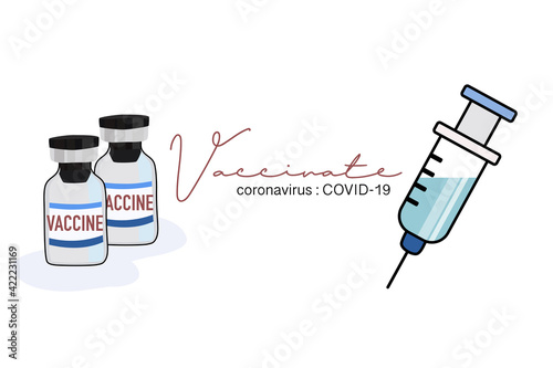 Text "vaccinate ", syringe and vaccine bottle on  white 
 background.  Covid-19 corona virus vaccination. tools for save people.