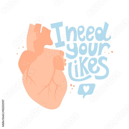 Heart and phrase I need your likes. Cardio, text, lettering Isolated on white background. Poster, print, stickers, card decor. Vector illustration. Funny text. Internal organs, Anatomy, medicine humor