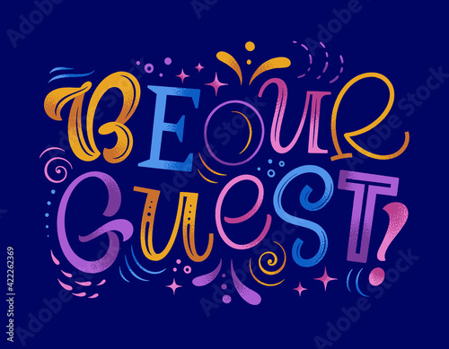 Be our guest vector illustration. Hand drawn textured lettering for invitation and greeting card  template  event prints and posters. Festive design with graphic elements