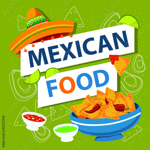 Mexican national food. The inscription on the white tape. Vector illustration. Nachos and sauces. It is decorated with a sombrero hat. Leaflet or menu or banner.