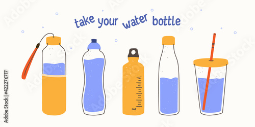 Take your water bottle. Refillable glass or plastic bottles. Vector illustration in trendy style. Zero waste concept, reasonable consumption, zero plastic.