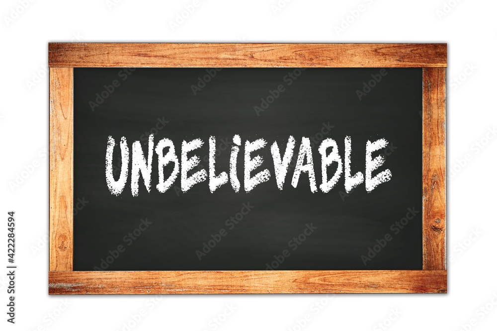 UNBELIEVABLE text written on wooden frame school blackboard. UNBELIEVABLE text written on wooden frame school blackboard.