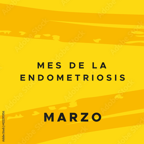 Endometriosis Awareness Month. March. Yellow color. Spanish: Mes de la Endometriosis. Marzo. Vector illustration, flat design