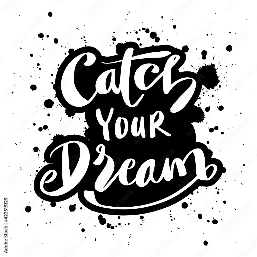Catch Your Dream hand lettering. Inspirational quote.