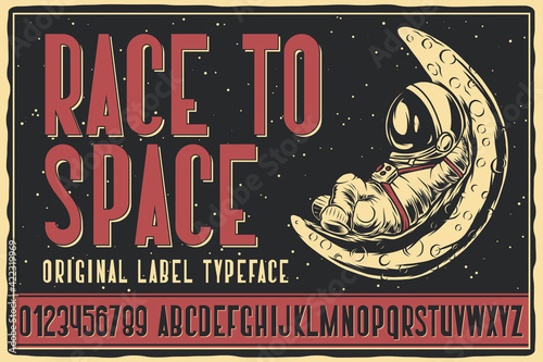 Vintage label font named Race To Space. Cute typeface with letters and numbers for any your design like posters, t-shirts, logo, labels etc.