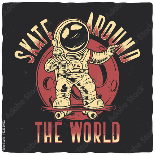 T-shirt or poster design with illustration of funny astronaut on skateboard