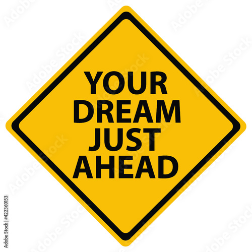 Your dream just ahead road sign isolated