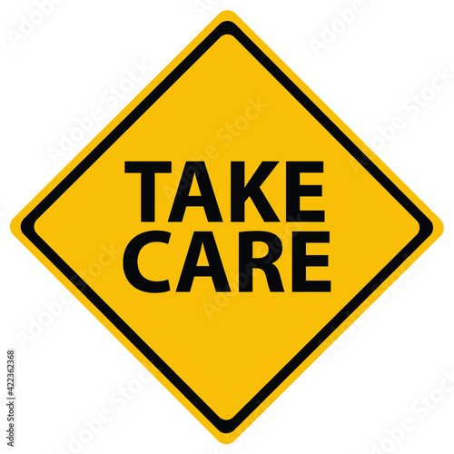 Road sign with a take care concept isolated