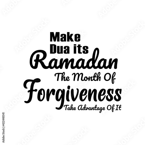 Make dua its ramadan the month of forgiveness take advantage of it. Lettering quotes. Modern lettering art for poster, greeting card, t-shirt, etc. Editable stroke. Design template vector