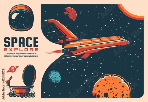 Space exploration spaceship and planets vector retro poster of space travel. Shuttle, astronaut spacesuit helmet and lunar rover with Earth, Moon, Sun, meteors and stars, astronomy vintage design
