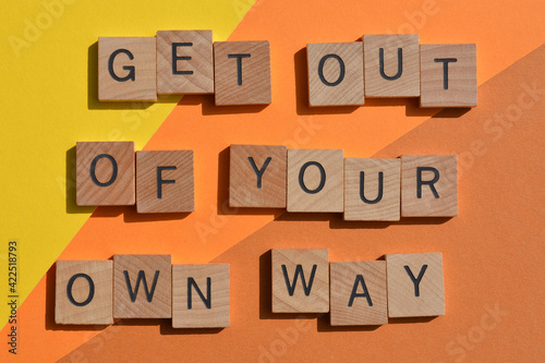 Get Out Of Your Own Way, phrase isolated on orange