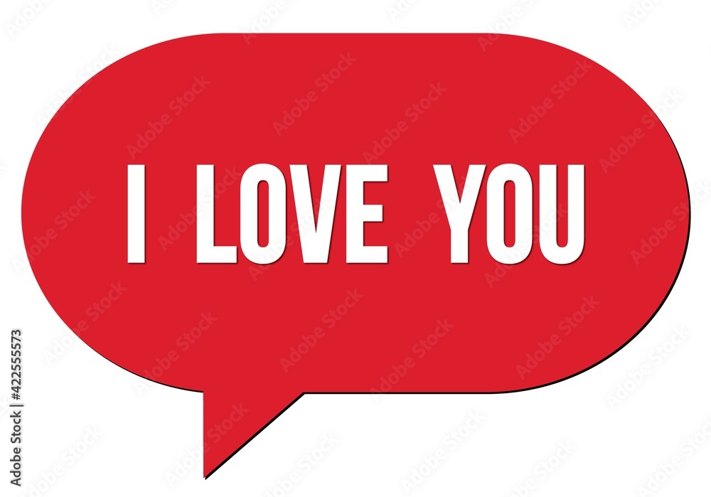I LOVE YOU text written in a red speech bubble I LOVE YOU text written in a red speech bubble