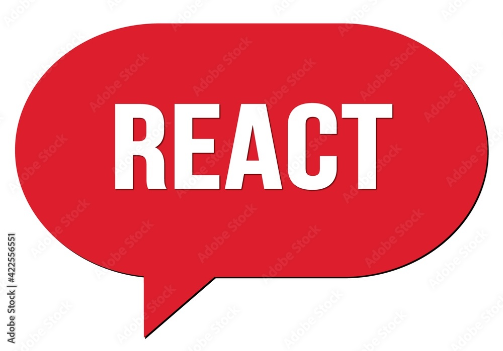 REACT text written in a red speech bubble REACT text written in a red speech bubble