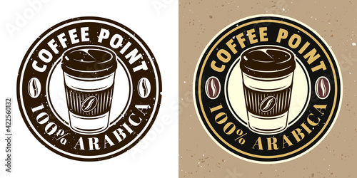 Coffee cup vector round emblem, badge, label or logo. Two styles monochrome and colored with removable textures