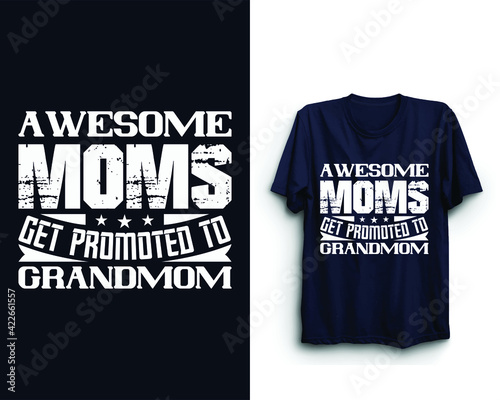 Only the best moms get promoted to grandma, Mother's day t-shirt design, Happy mother's day