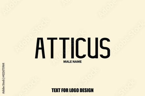 Atticus Male Name Elegant Vector Text For Logo Designs and Shop Names