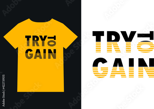 Try to gain t shirt design
