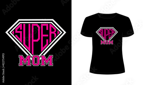 "SUPER MOM" vector t-shirt design.