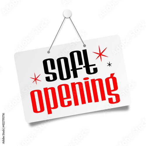 Soft opening