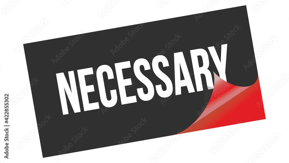 NECESSARY text on black red sticker stamp. NECESSARY text on black red sticker stamp.