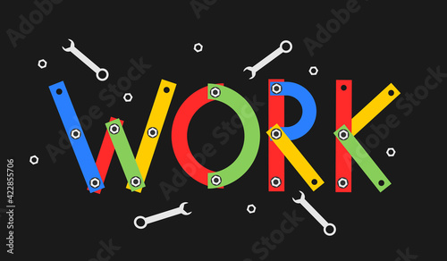 Work - text, letters and word is made of tools. Metaphor of manual work and labor. Vector illustration.