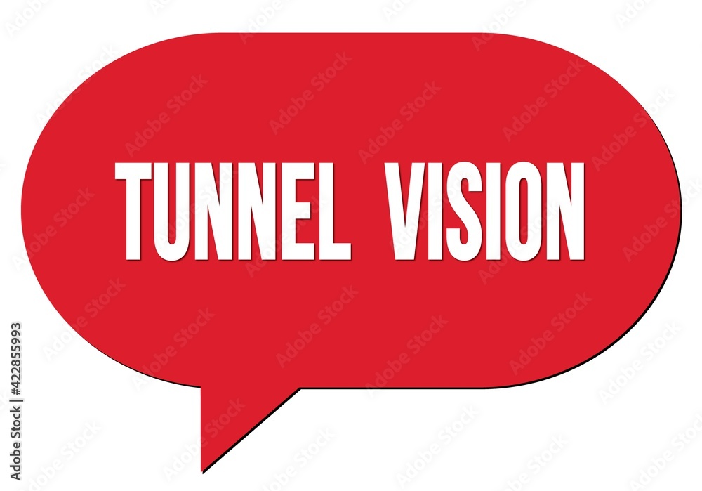 TUNNEL VISION text written in a red speech bubble TUNNEL VISION text written in a red speech bubble