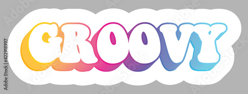 Groovy. Hippie Slang.Colorful text, isolated on simple background. Sticker for stationery. Ready for printing. Trendy graphic design element. Retro font calligraphy in 60s funky style. Vector EPS 10. 