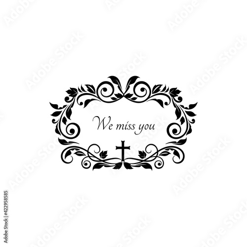 Gravestone decorative lettering we miss you in funeral frame, black flowers ornament and crucifix cross isolated. Vector condolence message on gravestone, funeral obituary memorial, text on tombstone
