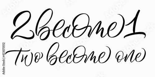 2 become 1 - two calligraphic inscriptions. Hand letterings isolated on light background. Vector.