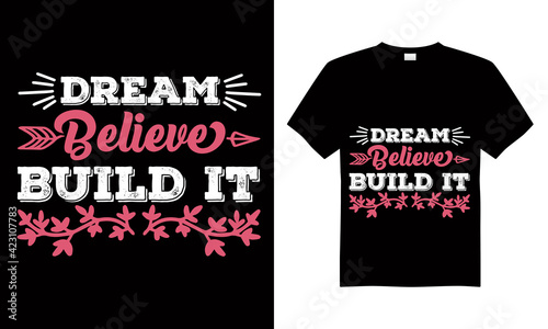 Dream believe build it T-shirt Design Vector,T-shirt design for print.
