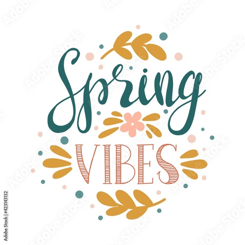 Colorful hand writing illustration of spring lettering isolated with floral frame. Quote Spring Vibes. Can be used for postcard, greeting card, poster, banner, textile, print. Trendy colors.