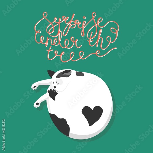 Cat and Quote surprise under the tree. Isolated on green background. Hand written  lettering. Vector illustration. New year, Christmas celebration. Poster, print and card design. 