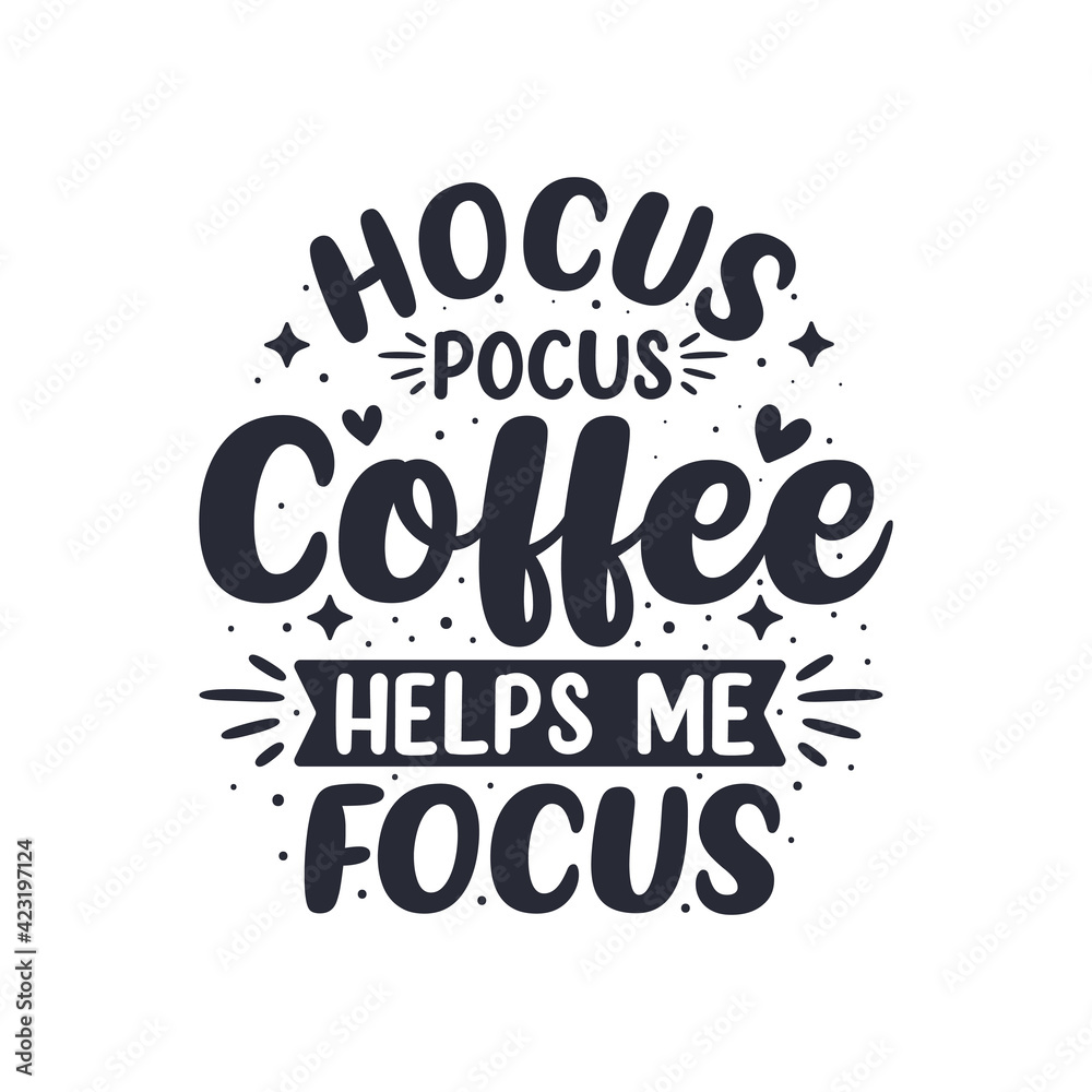 Hocus pocus coffee helps me focus. Coffee quotes lettering design.