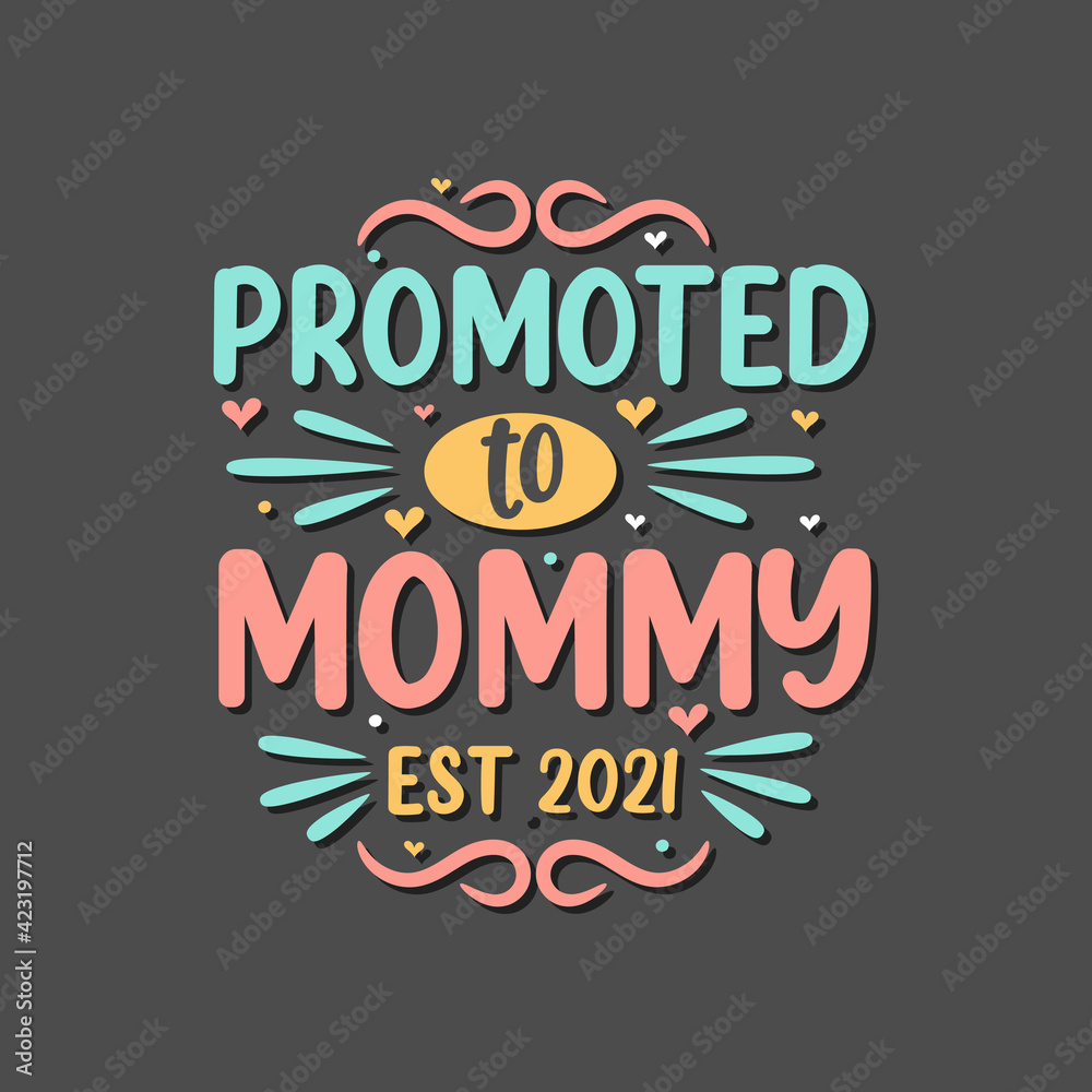 Promoted to Mommy est 2021. Mothers day lettering design.