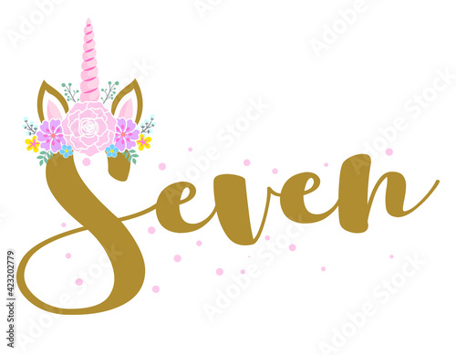 Seven (7.) Birthday Baby girl seventh year anniversary. Princess Queen. Toppers for birthday cake. Number 7. Good for cake toppers, T shirts, clothes, mugs, posters, textiles, gifts, baby set. Unicorn