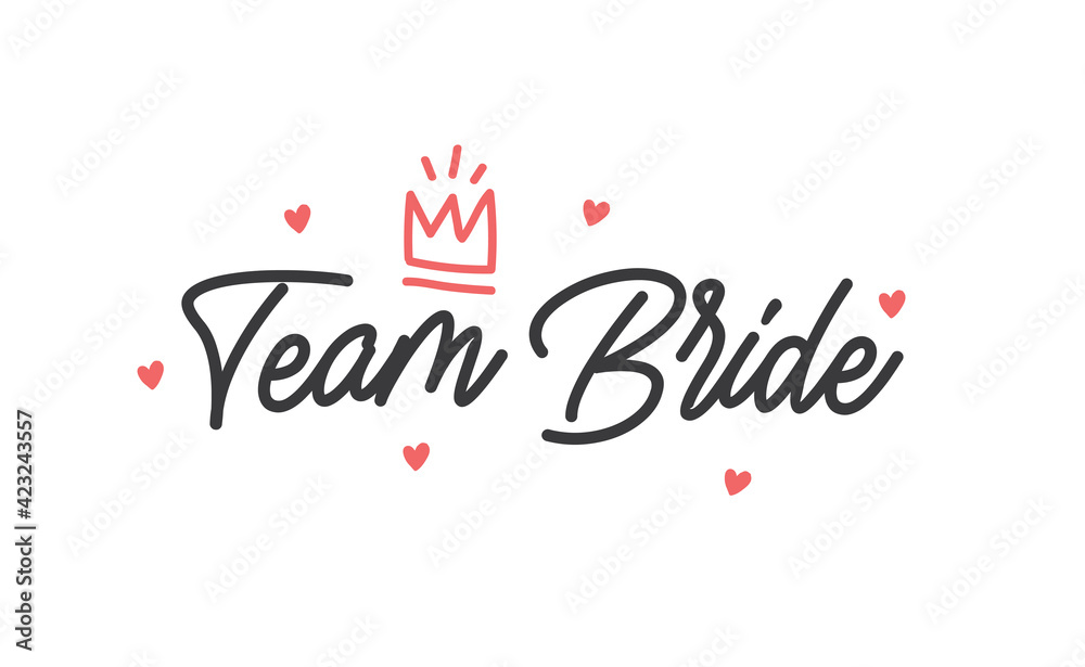 Team bride calligraphy text. Hand drawn lettering element for prints, cards, posters, products packaging, branding.